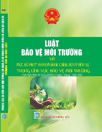 Sách Chỉ Dẫn Áp Dụng Luật Bảo Vệ Môi Trường Và Mức Xử Phạt Vi Phạm Hành Chính, Xử Lý Hình Sự Trong Lĩnh Vực Bảo Vệ Môi Trường